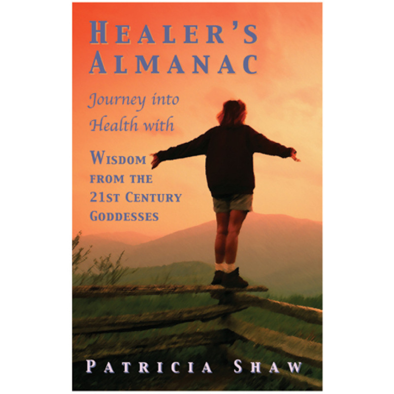 Healers Almanac: 21st Century Goddess Edition by Patty Shaw