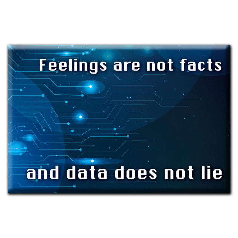 Feelings are not Facts and Data Does not lie Magnet