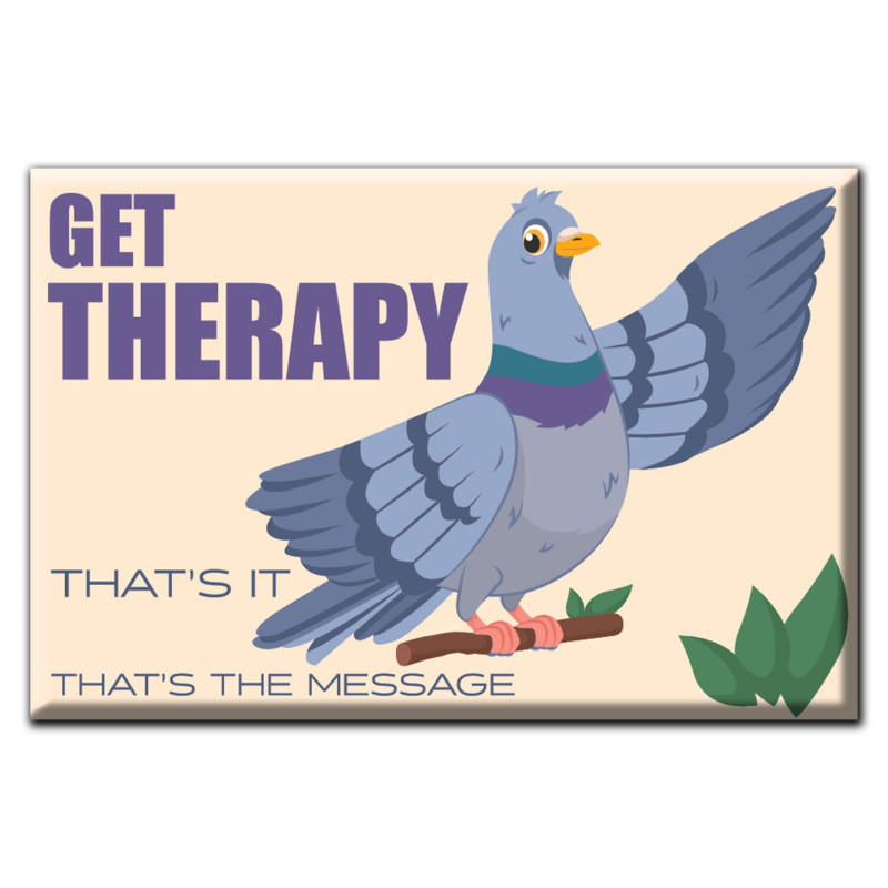 Get Therapy. That's it. That's the Message. Magnet