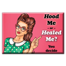 Hood me OR Healed me YOU Decide Magnet