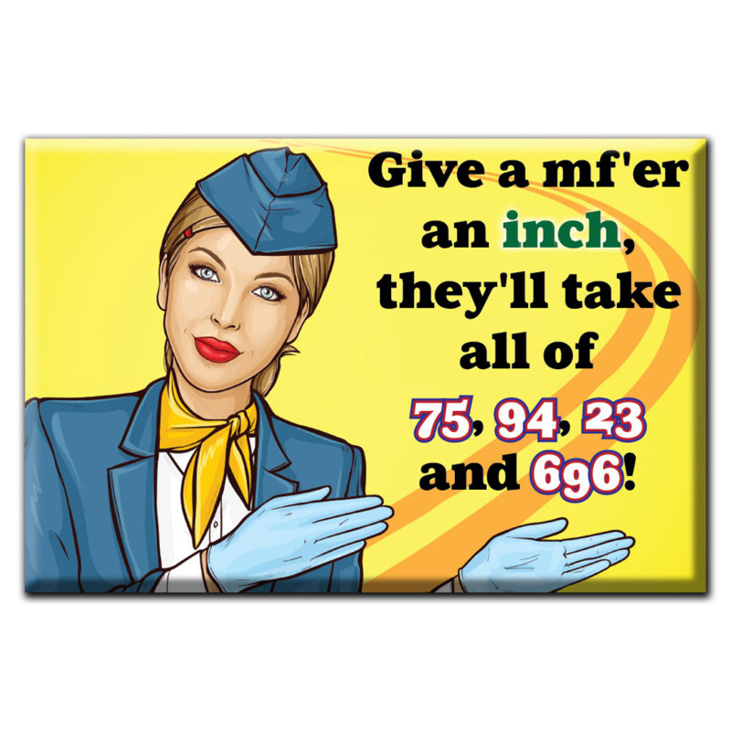 Give a mf'er an inch, they'll take all of 75, 94. 23 and 696! Magnet